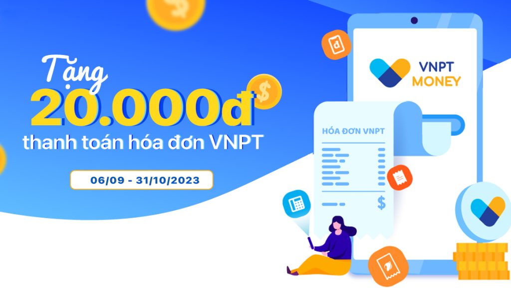 Thanh toán hóa đơn VNPT qua VNPT Money nhận ngay 20.000 đồng