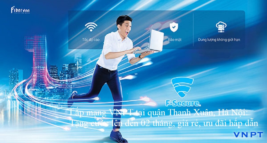 Lắp mạng VNPT tại quận Thanh Xuân, Hà Nội: Tặng cước lên đến 02 tháng, giá rẻ, ưu đãi hấp dẫn