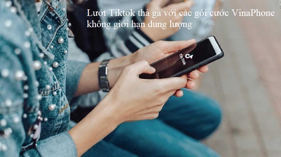 Lướt Tiktok thả ga với các gói cước VinaPhone không giới hạn dung lượng